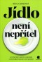 Jídlo není nepřítel