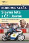 Bohumil Staša: Slavná léta s ČZ i Jawou