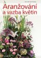 Aranžování a vazba květin