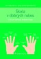 Škola v dobrých rukou - klíčové činnosti ředitele (nejen) střední školy