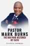 PASTOR MARK BURNS THE MAN WHO RESTORED MY FAITH