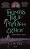 Thomas True: Příběh zrady